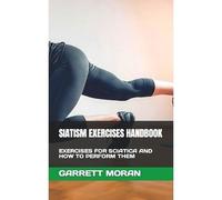 Siatism Exercises Handbook: Exercises For Sciatica And How To Perform Them