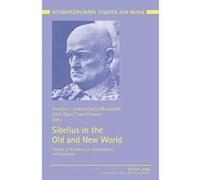 Sibelius in the Old and New World: Aspects of His Music, its Interpretation, and Reception (Interdisziplinare Studien Zur Musik. Interdisciplinary Studies of Music) - [Version Originale] Inconnu (Aute