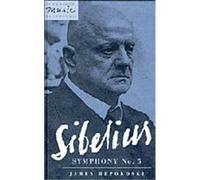 Sibelius, Symphony No. 5, Cambridge Music Handbooks Series James Hepokoski (Auteur)