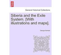 Siberia And The Exile System. [With Illustrations And Maps]. Volume One