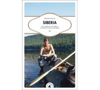 Siberia - En Canoë Du Lac Baïkal À L'océan Glacial Arctique