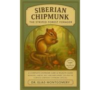 Siberian Chipmunk - The Striped Forest Forager: A Complete Chipmunk Care & Wildlife Guide - Behavior, Habitat, Diet, and Enrichment Tips for the Curious Siberian Chipmunk Species