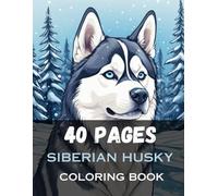 Siberian Husky Coloring Book for Adults: 40 Relaxing Adorable Siberian Husky Coloring Pages - The Perfect Gift for Husky Lover Men Women Teens Girls Boys
