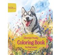 Siberian Husky Coloring Book For Dog Lovers Spring Edition: Beloved Dogs Coloring Book Serise