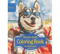 Siberian Husky Coloring Book For Dog Lovers Summer Edition: Beloved Dogs Coloring Book Serise