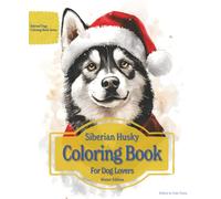 Siberian Husky Coloring Book For Dog Lovers Winter Edition: Beloved Dogs Coloring Book Serise