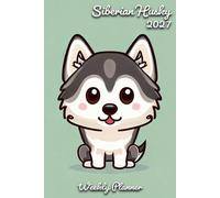 Siberian Husky Diary 2027: | A5 Week to View Planner | Weekly Organiser & Appointment Book | Gift for Dog Lovers