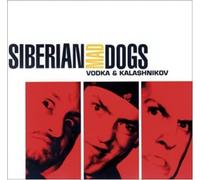 Siberian Mad Dogs - Vodka & Kalashnikov
