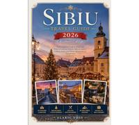 SIBIU TRAVEL GUIDE 2026: CHRISTMAS EDITION - A MAGICAL CHRISTMAS JOURNEY THROUGH TRANSYLVANIA’S FAIRYTALE CITY