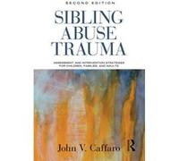Sibling Abuse Trauma: Assessment And Intervention Strategies For Children, Families, And Adults (Paperback) John V Alliant International University Caffaro, Usa California (Auteur)