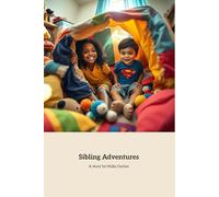 Sibling Adventures: A Day of Imagination and Family Fun