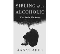 Sibling of an Alcoholic: Who Stole My Voice