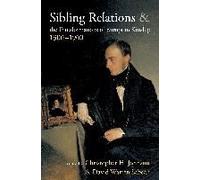 Sibling Relations And The Transformations Of European Kinship, 1300-1900