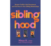 Siblinghood Resolve Conflict, Heal Resentment, and Find Peace in Your Sibling Relationships - Minaa B. - Balance - ebook (ePub) - Livre