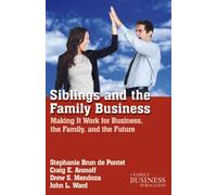Siblings and the Family Business: Making it Work for Business, the Family, and the Future