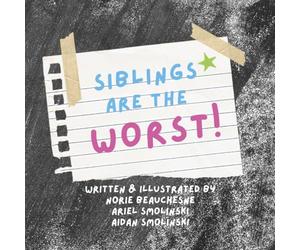 Siblings are the Worst!: After reflecting on the goods and the bads of having a sibling, one is happy to see the ups are far greater than the downs!