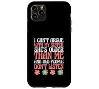 Siblings I Can't Argue with My Sister She's Older Than Me Coque pour iPhone 11 Pro Max