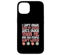 Siblings I Can't Argue with My Sister She's Older Than Me Coque pour iPhone 13