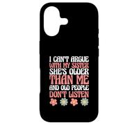 Siblings I Can't Argue with My Sister She's Older Than Me Coque pour iPhone 17