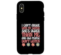 Siblings I Can't Argue with My Sister She's Older Than Me Coque pour iPhone X/XS