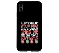 Siblings I Can't Argue with My Sister She's Older Than Me Coque pour iPhone XS Max