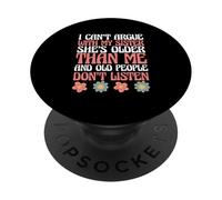 Siblings I Can't Argue with My Sister She's Older Than Me PopSockets PopGrip Adhésif