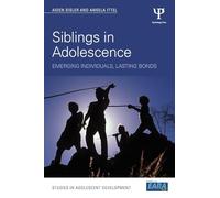 Siblings in Adolescence: Emerging individuals, lasting bonds (Studies in Adolescent Development)