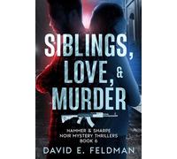 Siblings, Love, & Murder Hammer & Sharpe Noir Mystery Thrillers, #6 - Feldman, David E. - David E. Feldman - ebook (ePub) - Livre