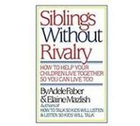 Siblings Without Rivalry Adele Faber, Elaine Mazlish (Auteur)