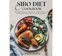 SIBO Diet Cookbook: The Comprehensive Science-Backed Low-FODMAP Recipe Guide for SIBO Relief, Digestive Wellness, and IBS Management