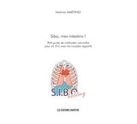 Sibo, mes intestins !: Petit guide de méthodes naturelles pour en finir avec les troubles digestifs