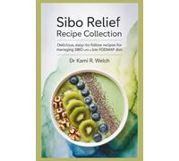SIBO Relief Recipe Collection: Delicious, Easy-to-Follow Recipes for Managing SIBO with a Low FODMAP Diet