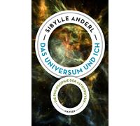 Sibylle Anderl Das Universum und ich: Die Philosophie der Astrophysik (Relié)