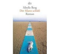 Sibylle Berg Der Mann schlaft (Poche)