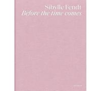 Sibylle Fendt: Before the time comes