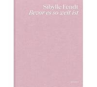 Sibylle Fendt: Bevor es so weit ist