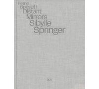 Sibylle Springer: Distant Mirrors