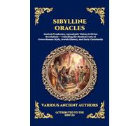 Sibylline Oracles: Ancient Prophecies, Apocalyptic Visions & Divine Revelations - Unlocking the Mystical Texts of Greco-Roman Myth, Jewish History, ... (Deluxe Hardcover Edition For Easy Reading)