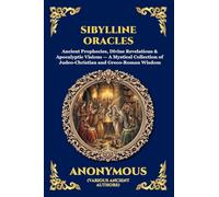 Sibylline Oracles: Ancient Prophecies, Divine Revelations & Apocalyptic Visions - A Mystical Collection of Judeo-Christian and Greco-Roman Wisdom