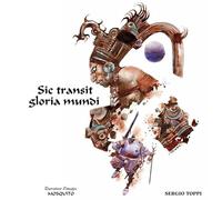 Sergio Toppi – Sic Transit Gloria Mundi – Relié – Mosquito Éditions
