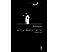 Sic Transit Gloria Mundi - La mort des papes - Nicolas Delestre - Fage Eds - broché - Essai