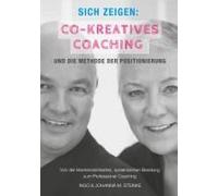 Sich Zeigen: Co-Kreatives Coaching Und Die Methode Der Positionierung
