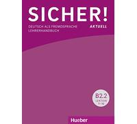 Sicher! aktuell in Teilbanden: Lehrerhandbuch B2.2