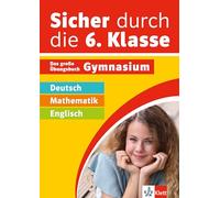 Sicher durch die 6. Klasse - Deutsch, Mathematik, Englisch: Das große Übungsbuch Gymnasium