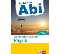 Sicher im Abi Oberstufen-Wissen Physik: komplett und ausführlich