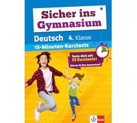 Sicher ins Gymnasium 15-Minuten-Kurztests Deutsch 4. Klasse: Grundschule, Teste dich mit 55 Kurztests: Bist du fit fürs Gymnasium?