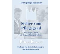 Sicher zum Pflegegrad: Ihr Kompas durch die Begutachtungsrichtlinie