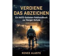 Sichern Sie sich das Abzeichen: Ein umfassender Überlebensleitfaden eines NATO-Soldaten für die Ranger-Ausbildung 2026: Praxisbericht eines internationalen Absolventen - von der ersten Woche bis zum
