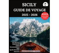 Sicile Guide de voyage 2025-2026: Votre compagnon actualisé pour des aventures inoubliables et des expériences authentiques | Découvrez des trésors cachés, la culture locale et les nouveautés