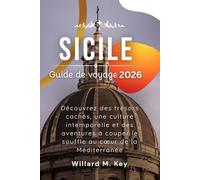 Sicile Guide de voyage 2026: Découvrez des trésors cachés, une culture intemporelle et des aventures à couper le souffle au cœur de la Méditerranée